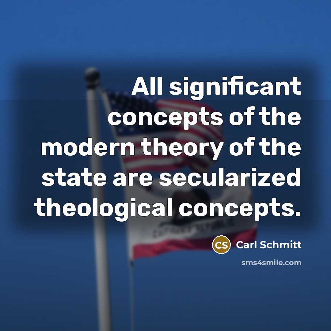 “All significant concepts of the modern theory of the state…” quote by Carl Schmitt