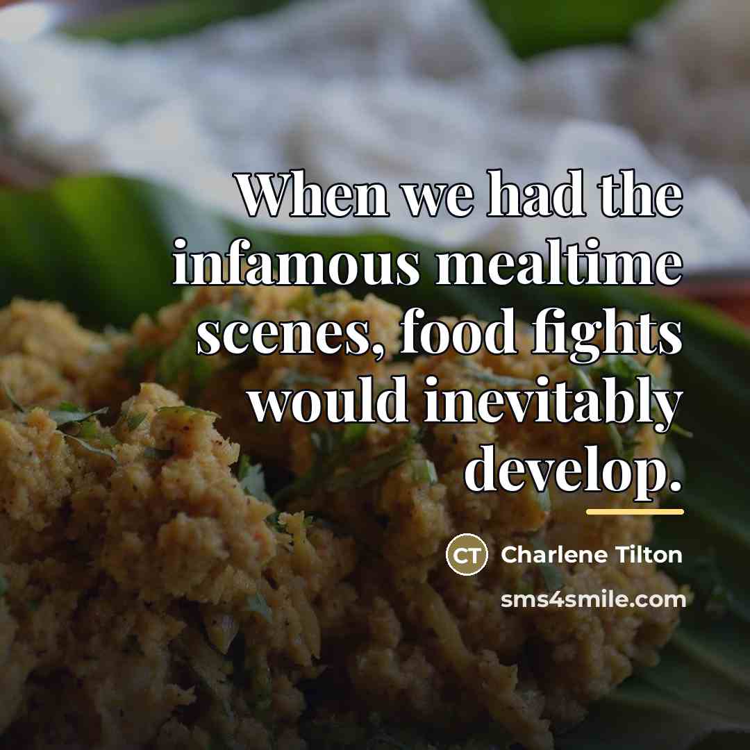 “When we had the infamous mealtime scenes, food fights would…” quote by Charlene Tilton