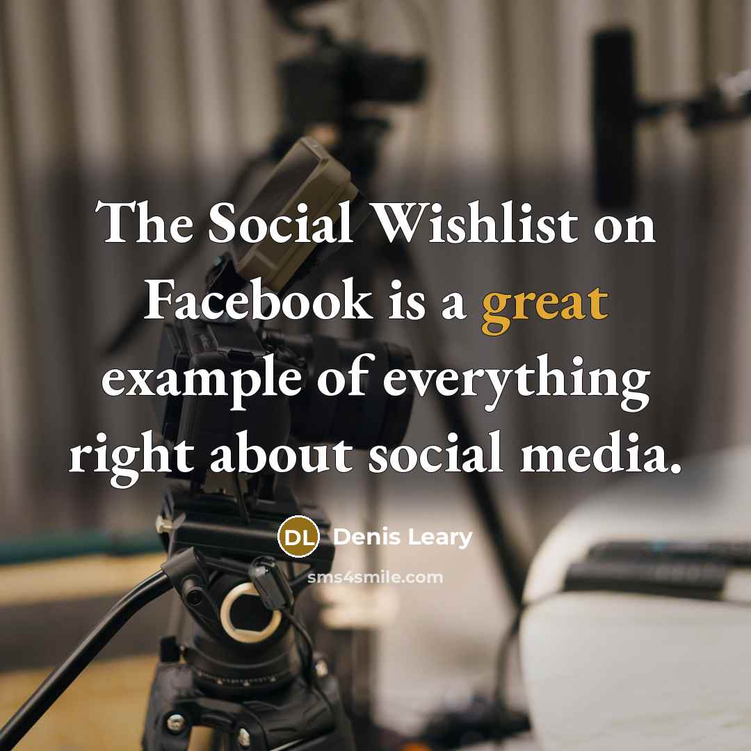 “The Social Wishlist on Facebook is a great example of…” quote by Denis Leary