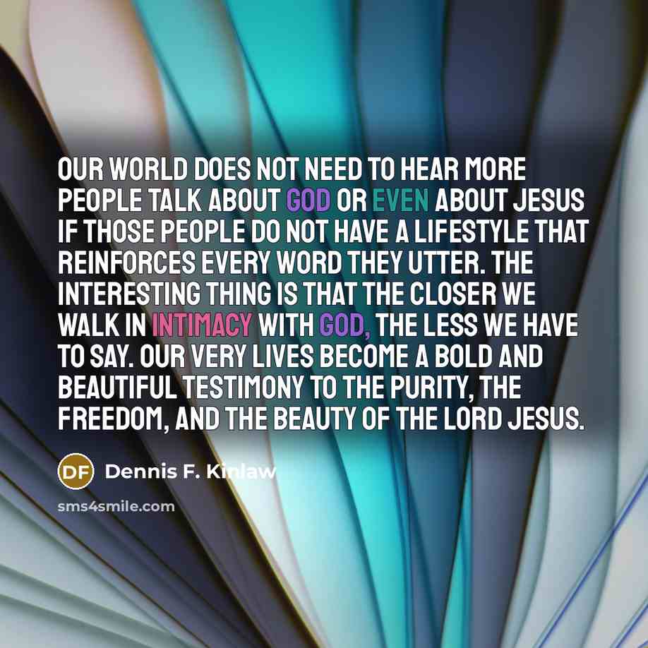 “Our world does not need to hear more people talk…” quote by Dennis F. Kinlaw