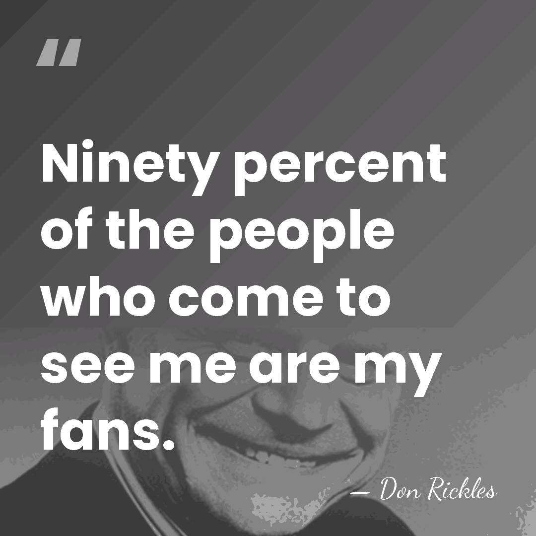 Ninety percent of the people who come to see me are my&hellip; - Don Rickles
