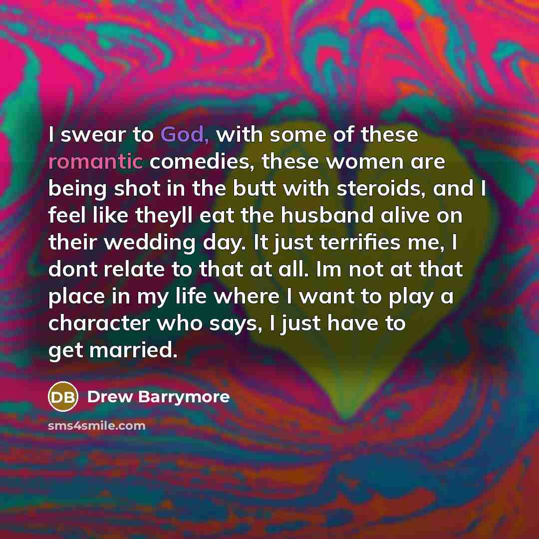 “I swear to God, with some of these romantic comedies,…” quote by Drew Barrymore
