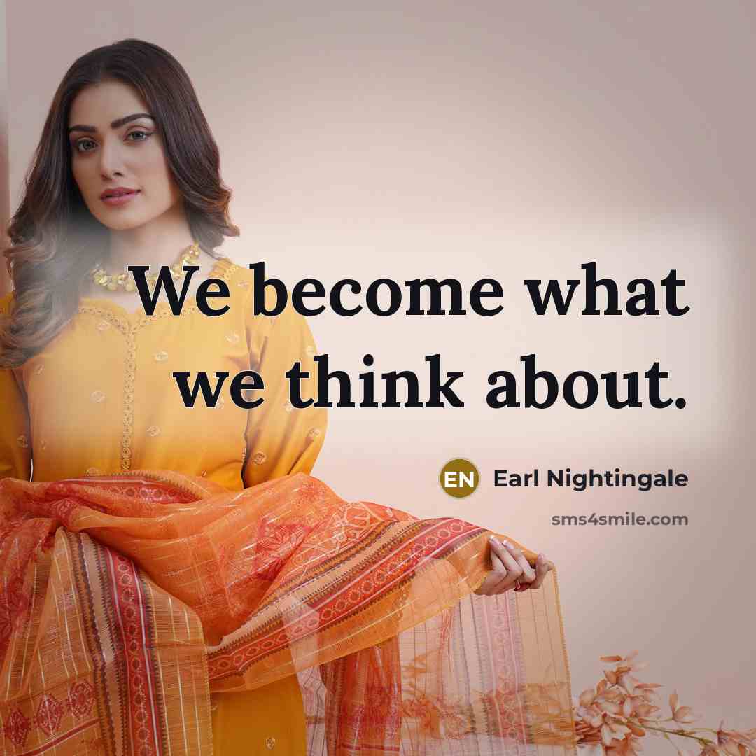 “We become what we think about.” quote by Earl Nightingale