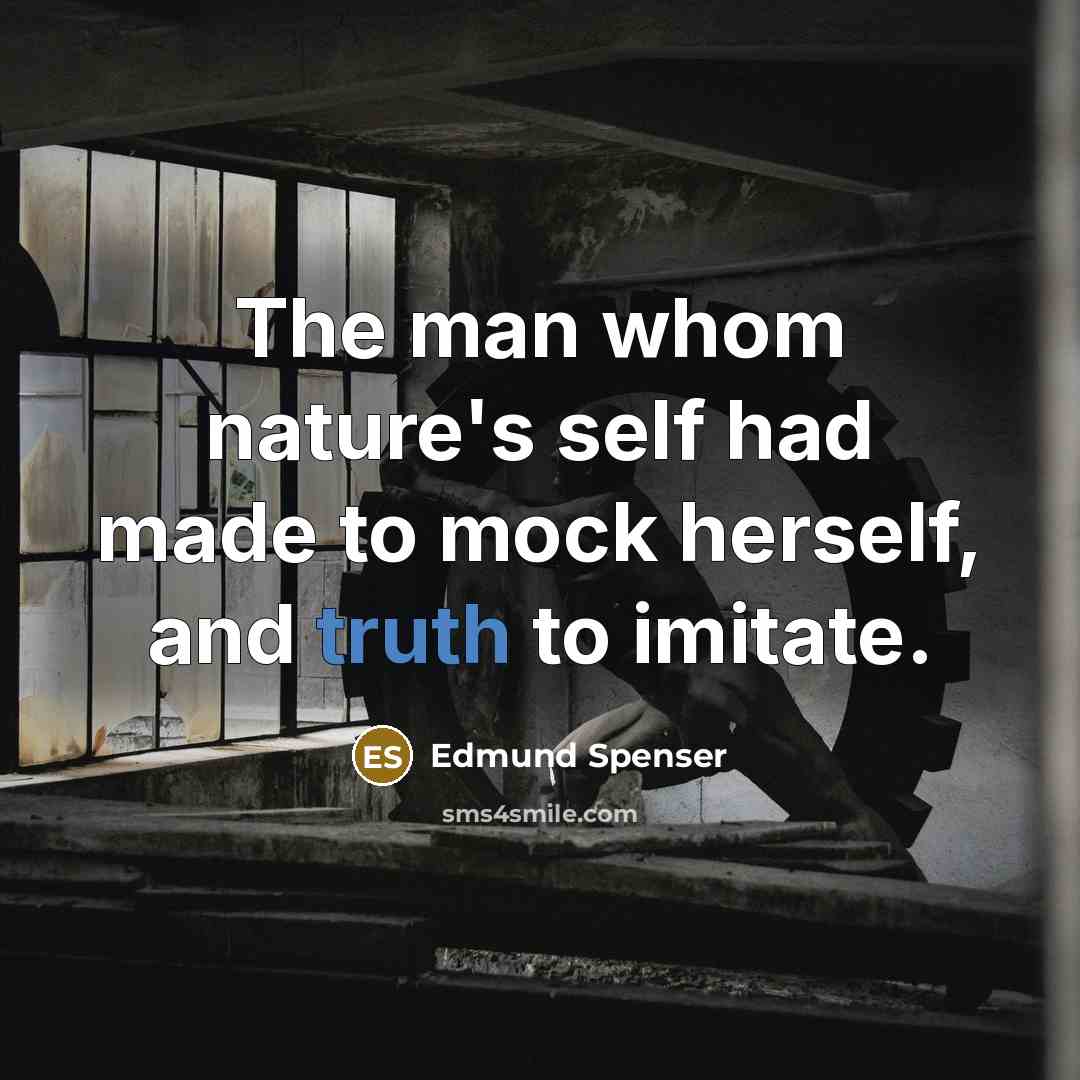 “The man whom nature's self had made to mock herself,…” quote by Edmund Spenser