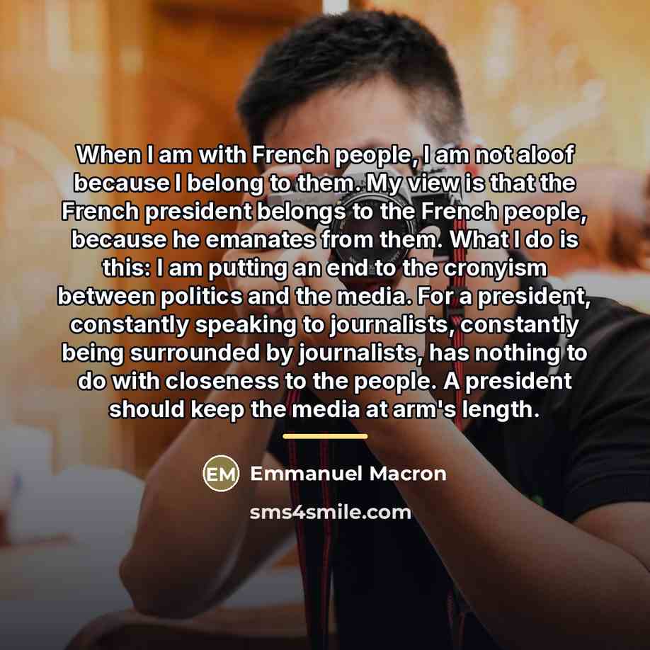 “When I am with French people, I am not aloof…” quote by Emmanuel Macron