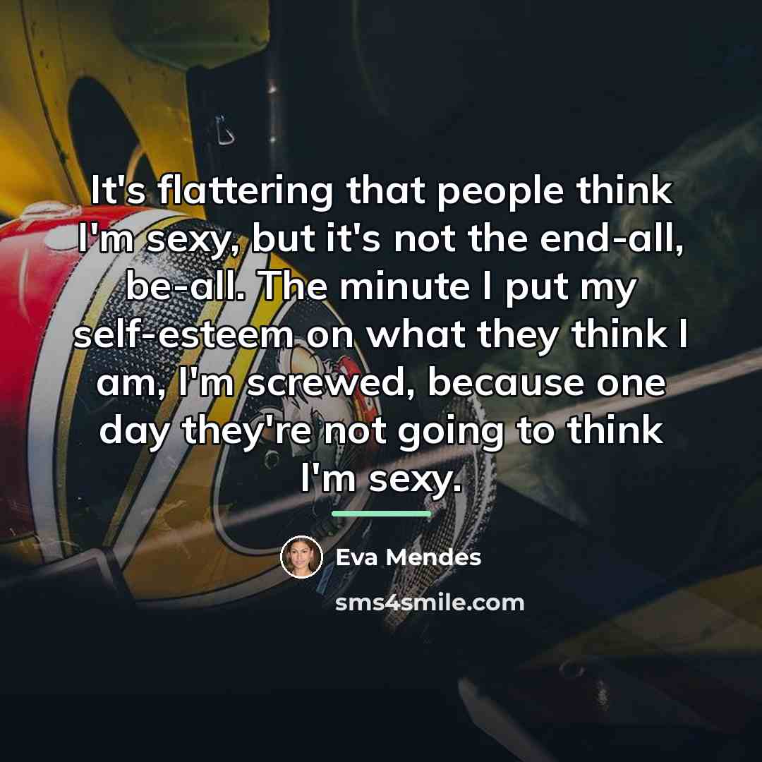 “It's flattering that people think I'm sexy, but it's not…” quote by Eva Mendes