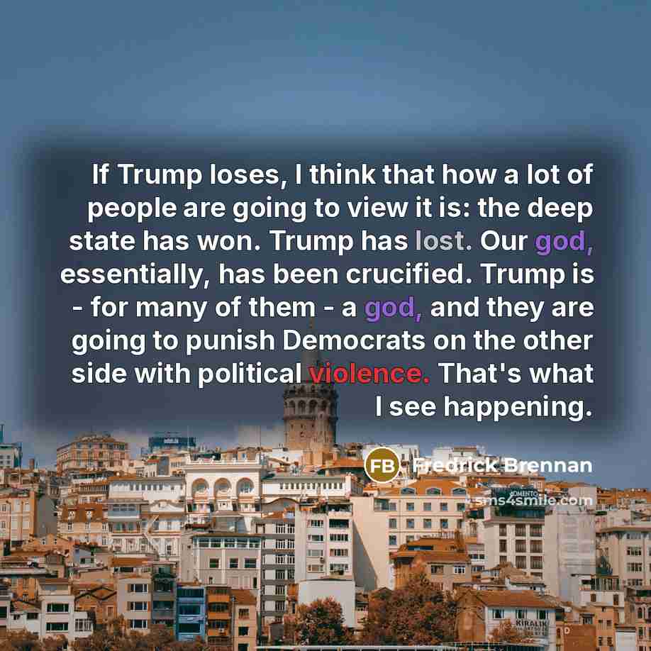 “If Trump loses, I think that how a lot of…” quote by Fredrick Brennan