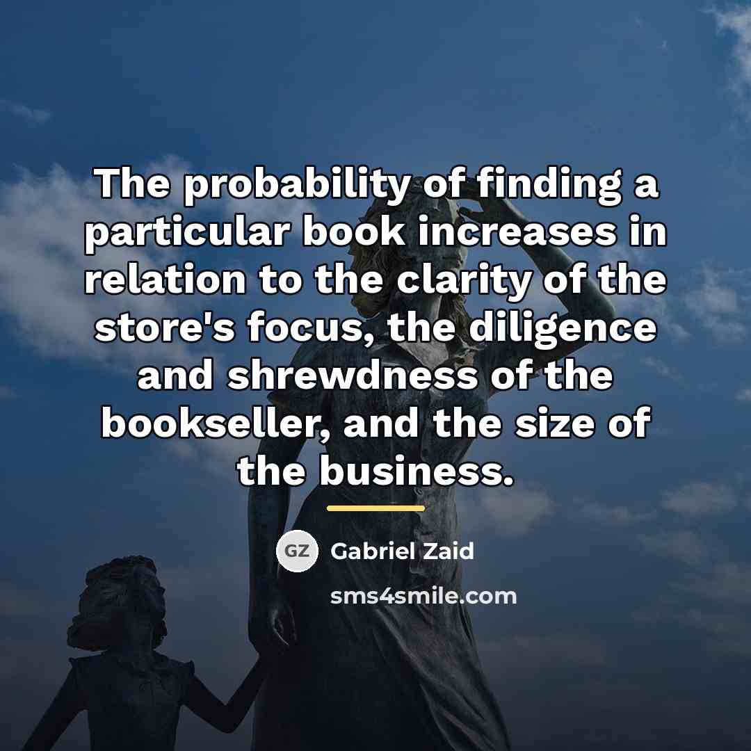 “The probability of finding a particular book increases in relation…” quote by Gabriel Zaid