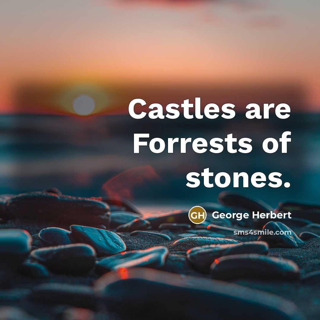 “Castles are Forrests of stones.…” quote by George Herbert