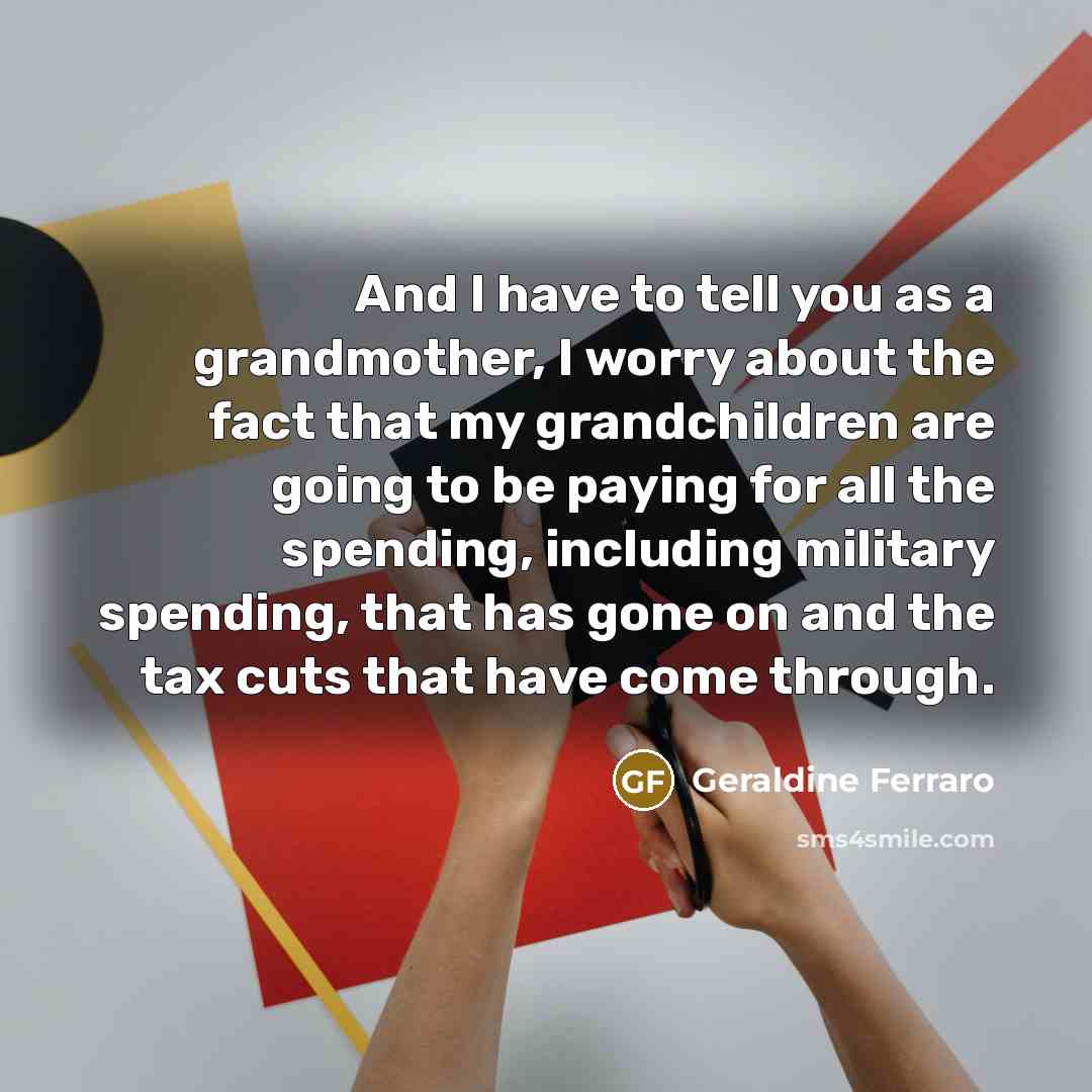 “And I have to tell you as a grandmother, I…” quote by Geraldine Ferraro