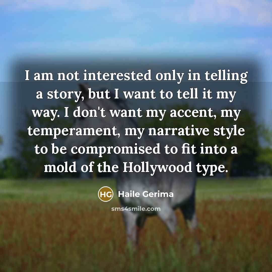 “I am not interested only in telling a story, but…” quote by Haile Gerima