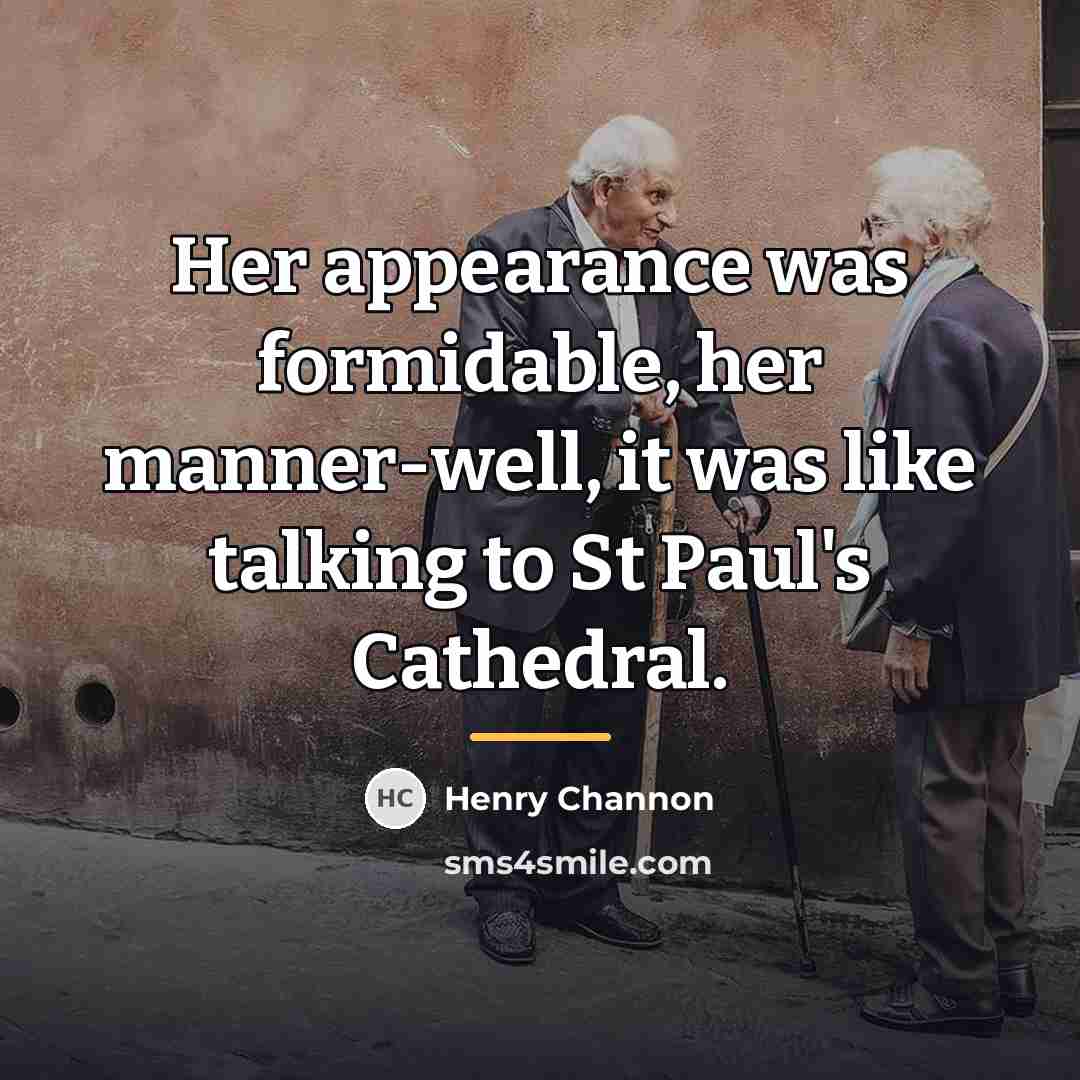 “Her appearance was formidable, her manner-well, it was like talking…” quote by Henry Channon