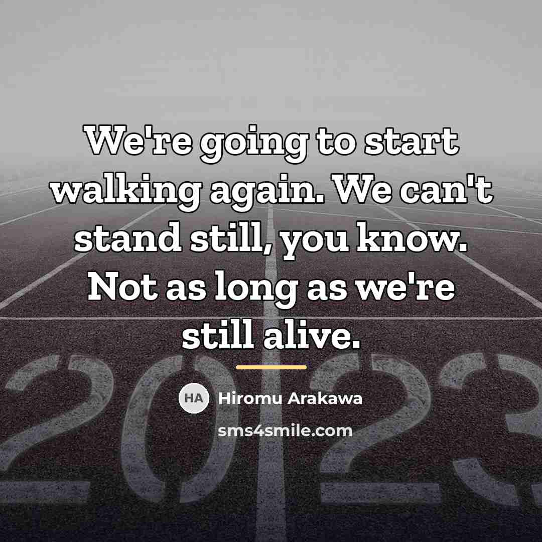 “We're going to start walking again. We can't stand still,…” quote by Hiromu Arakawa