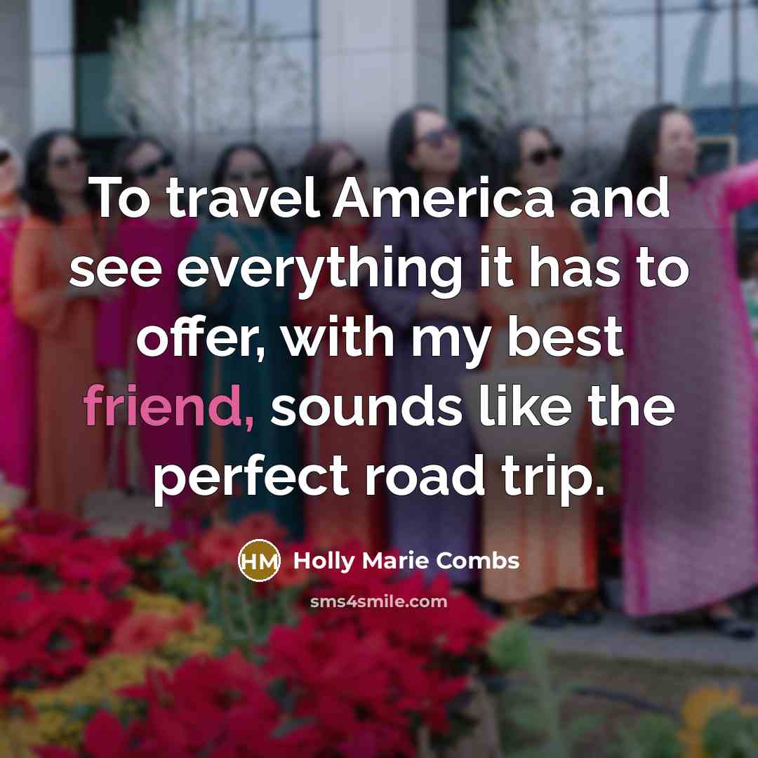 “To travel America and see everything it has to offer,…” quote by Holly Marie Combs
