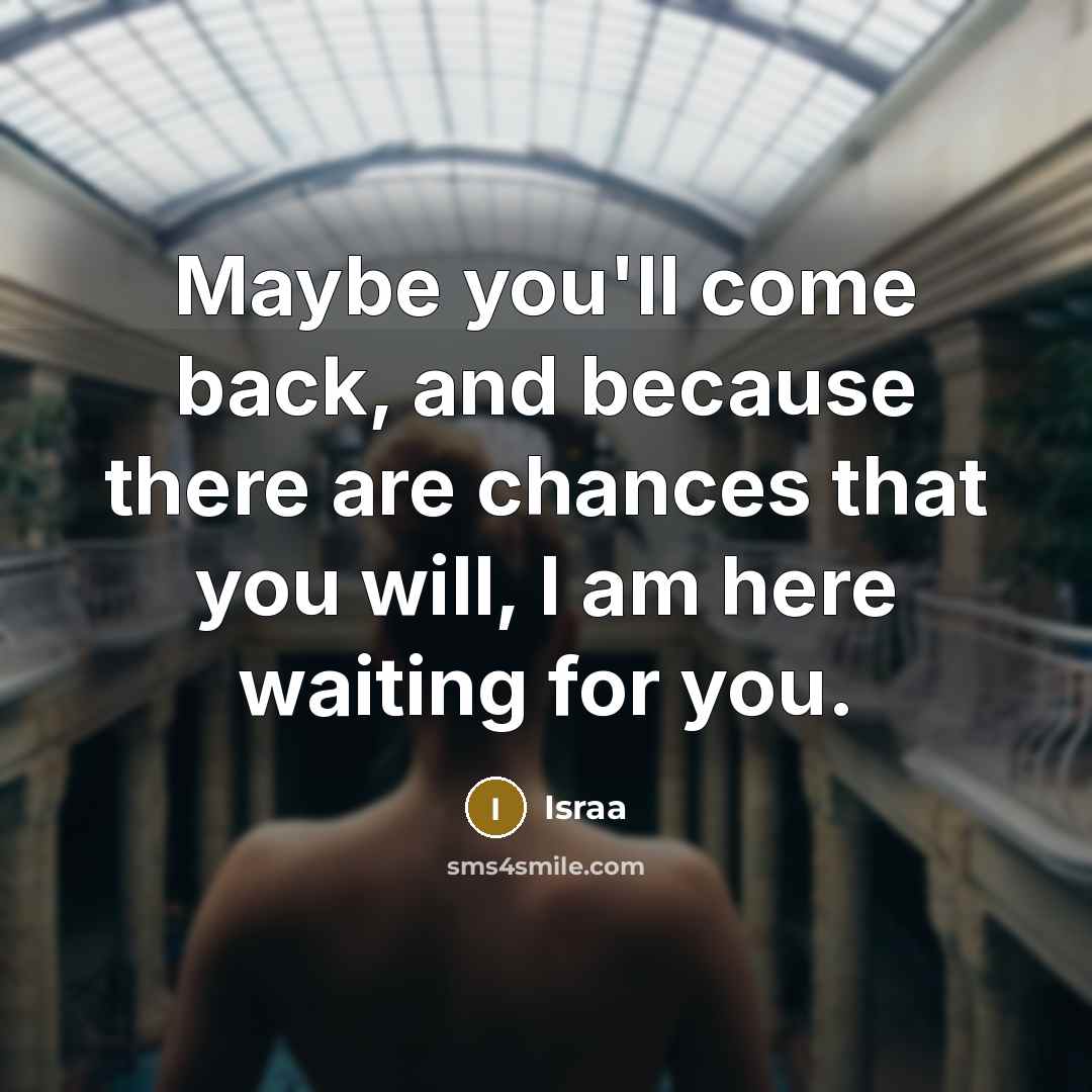 “Maybe you'll come back, and because there are chances that…” quote by Israa