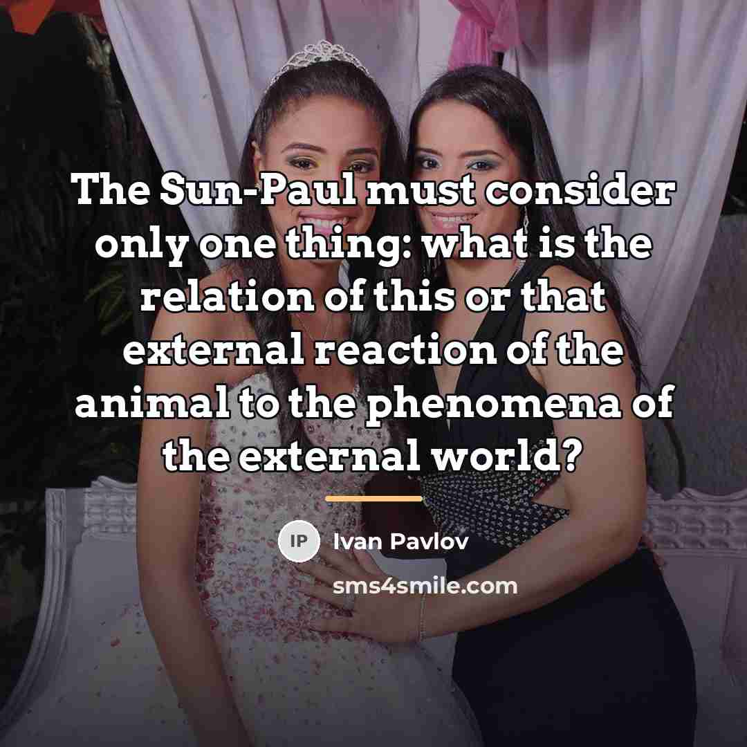 “The Sun-Paul must consider only one thing: what is the…” quote by Ivan Pavlov