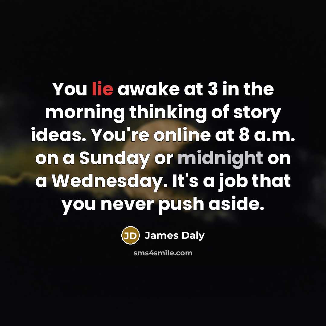 “You lie awake at 3 in the morning thinking of…” quote by James Daly