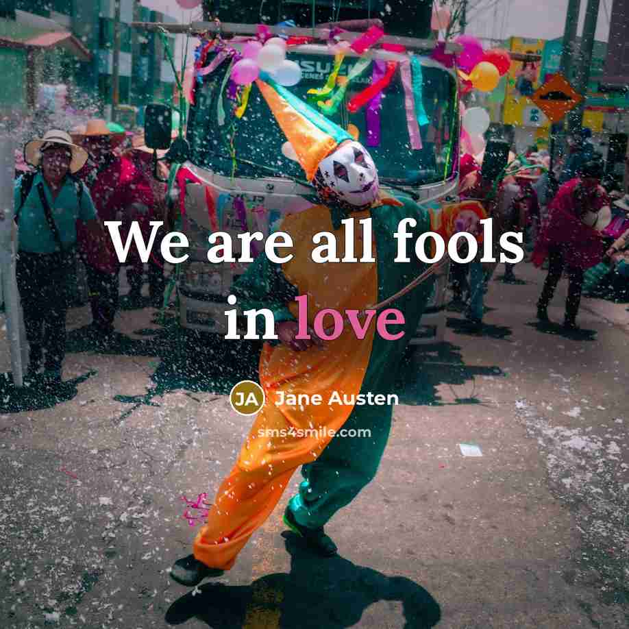 “We are all fools in love…” quote by Jane Austen