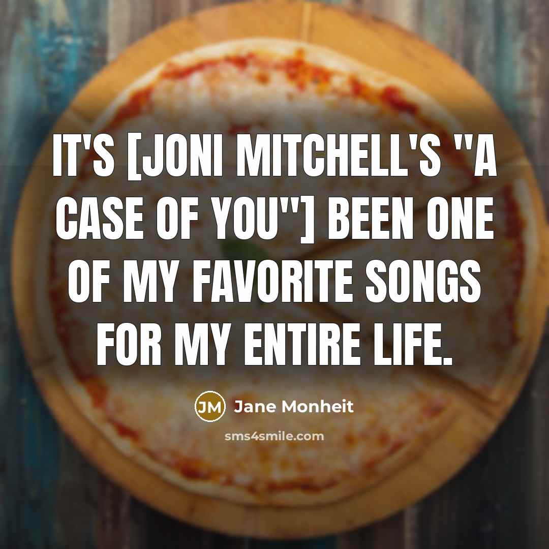 “It's [Joni Mitchell's "A Case of You"] been one of…” quote by Jane Monheit