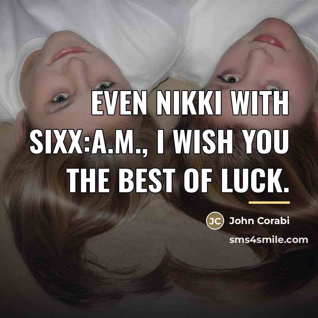 “Even Nikki with Sixx:A.M., I wish you the best of…” quote by John Corabi