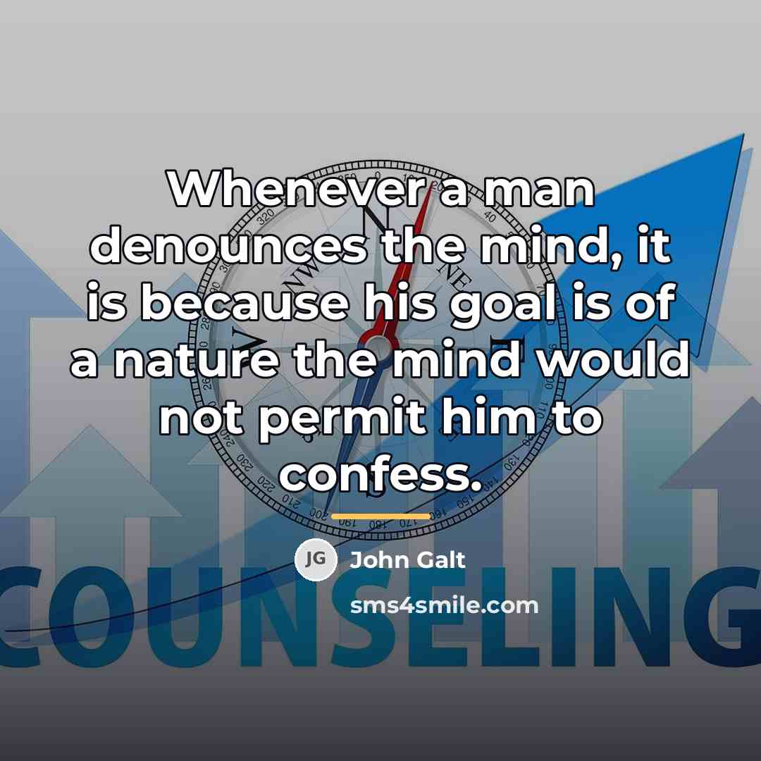 “Whenever a man denounces the mind, it is because his…” quote by John Galt