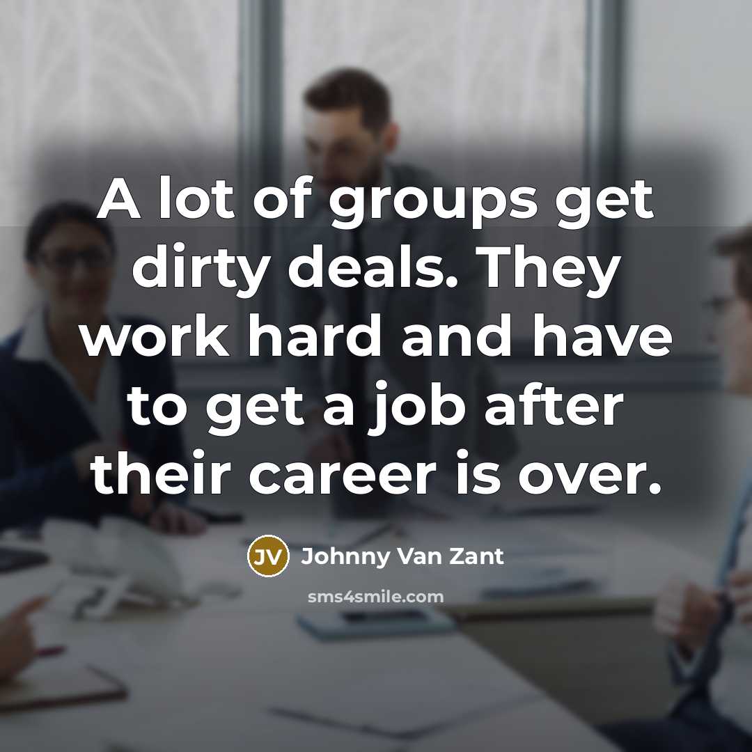 “A lot of groups get dirty deals. They work hard…” quote by Johnny Van Zant