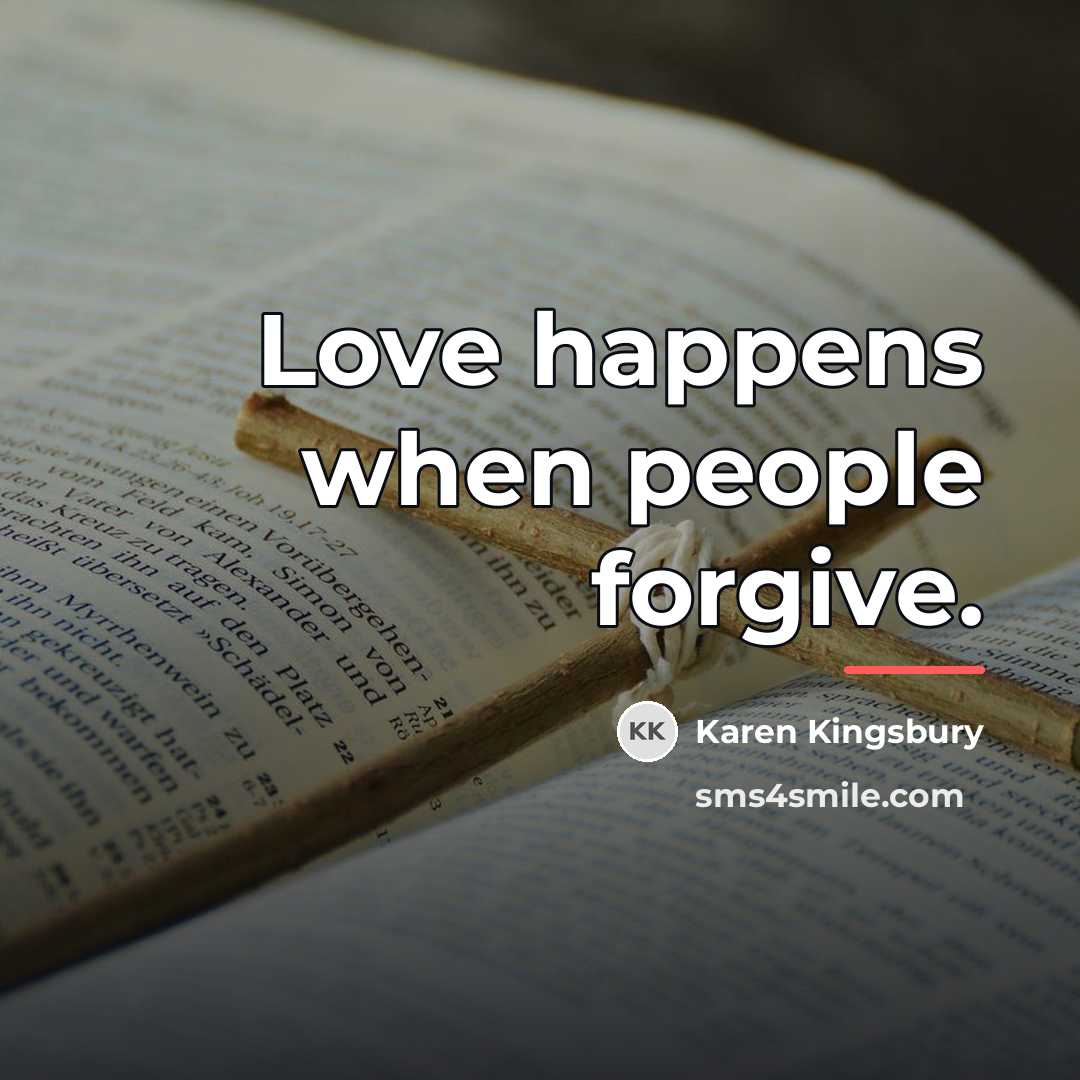 “Love happens when people forgive.…” quote by Karen Kingsbury