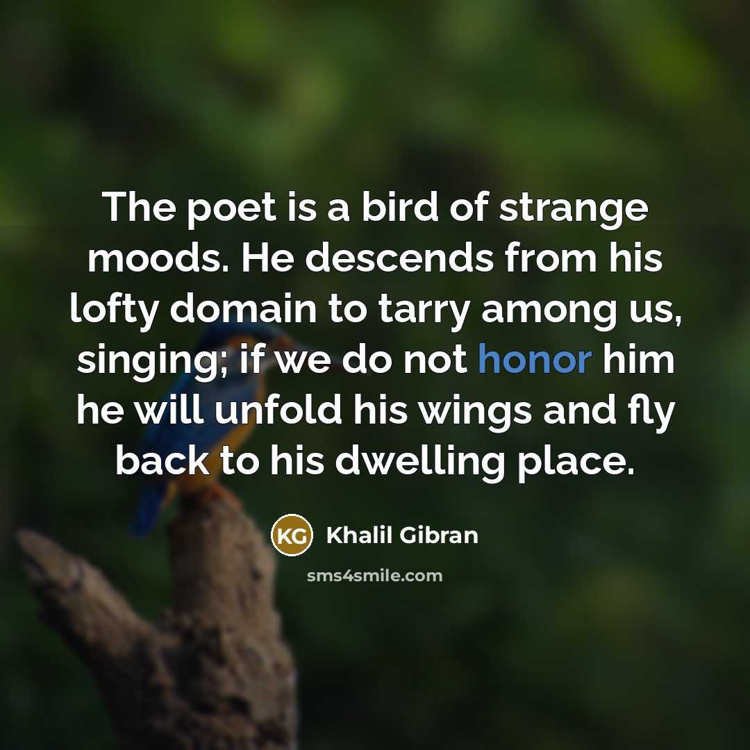 “The poet is a bird of strange moods. He descends…” quote by Khalil Gibran