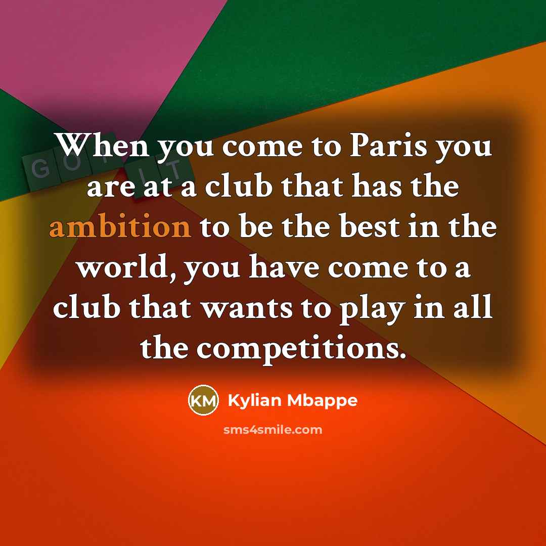“When you come to Paris you are at a club…” quote by Kylian Mbappe