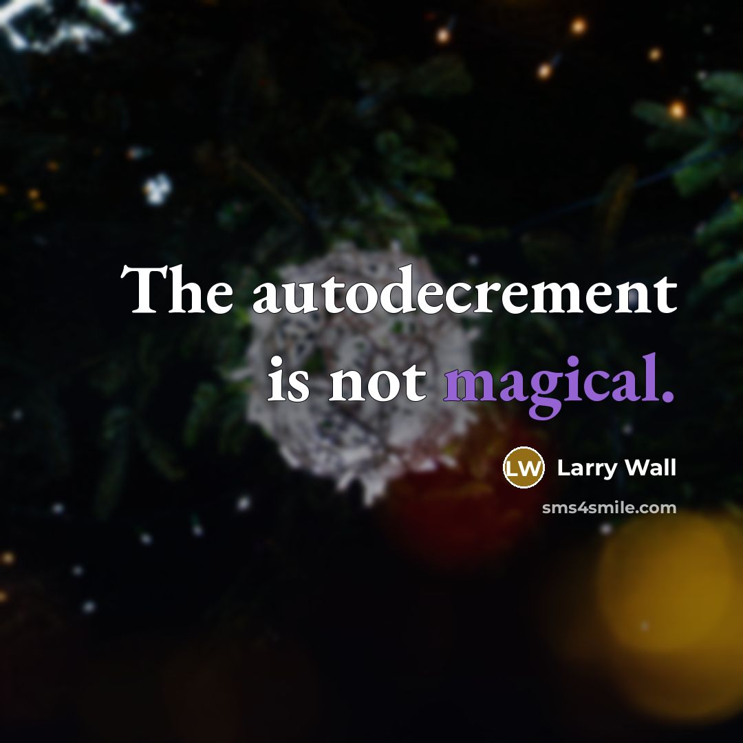 “The autodecrement is not magical.…” quote by Larry Wall