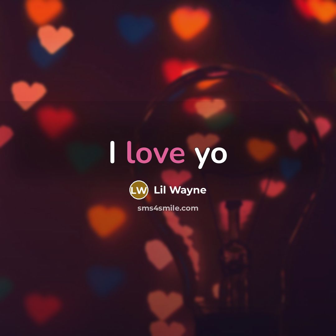 “I love yo” quote by Lil Wayne