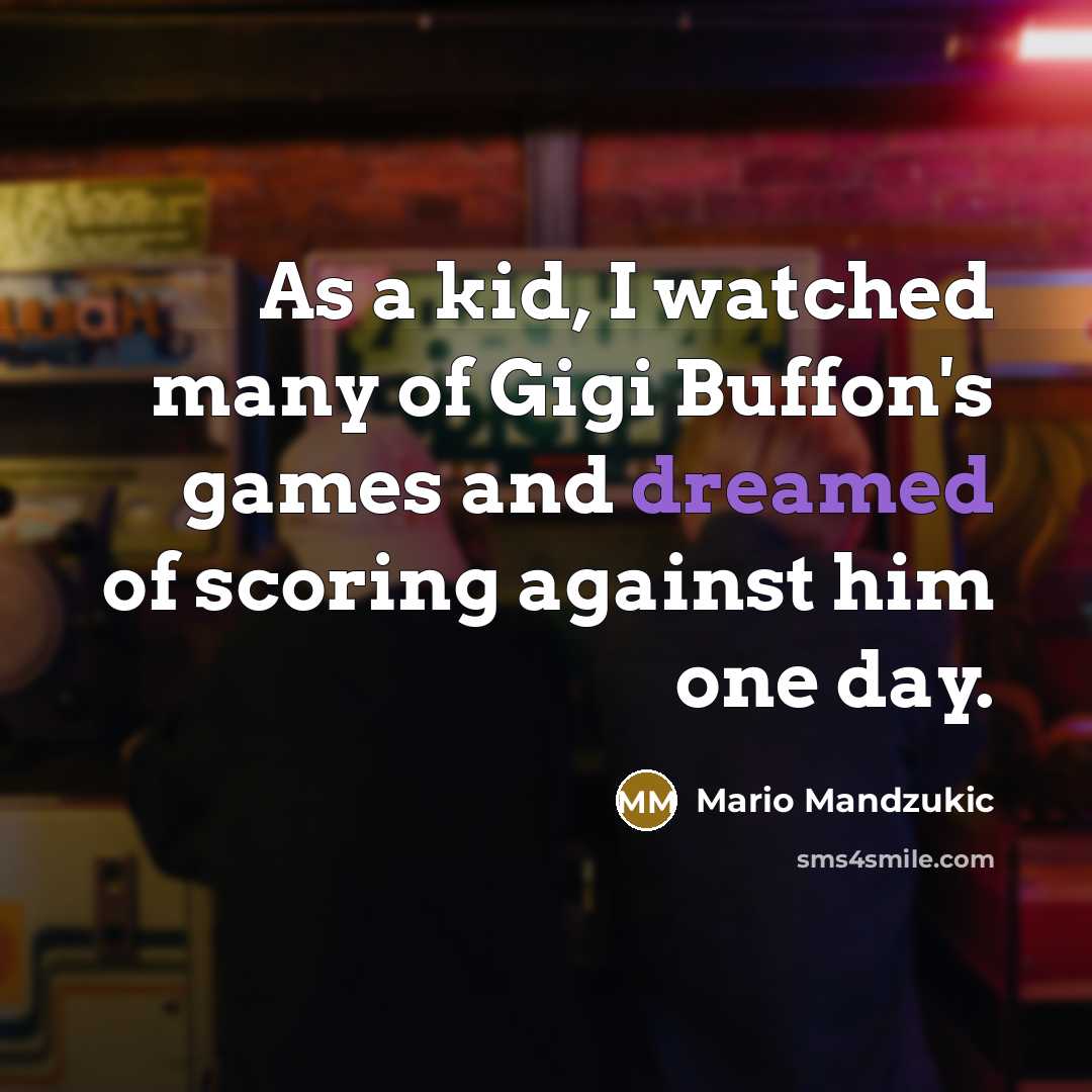 “As a kid, I watched many of Gigi Buffon's games…” quote by Mario Mandzukic