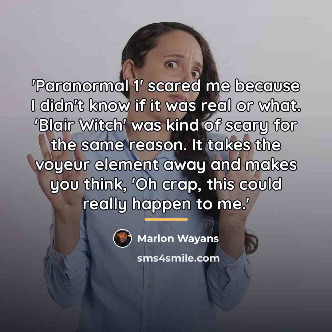 “'Paranormal 1' scared me because I didn't know if it…” quote by Marlon Wayans