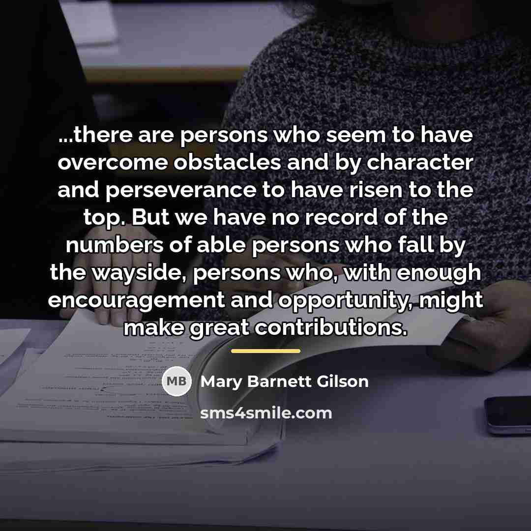 “...there are persons who seem to have overcome obstacles and…” quote by Mary Barnett Gilson