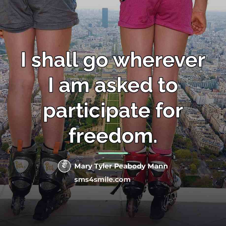 “I shall go wherever I am asked to participate for…” quote by Mary Tyler Peabody Mann