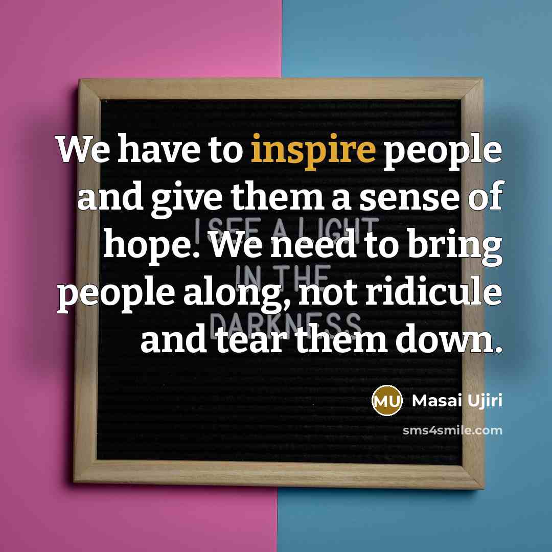 “We have to inspire people and give them a sense…” quote by Masai Ujiri