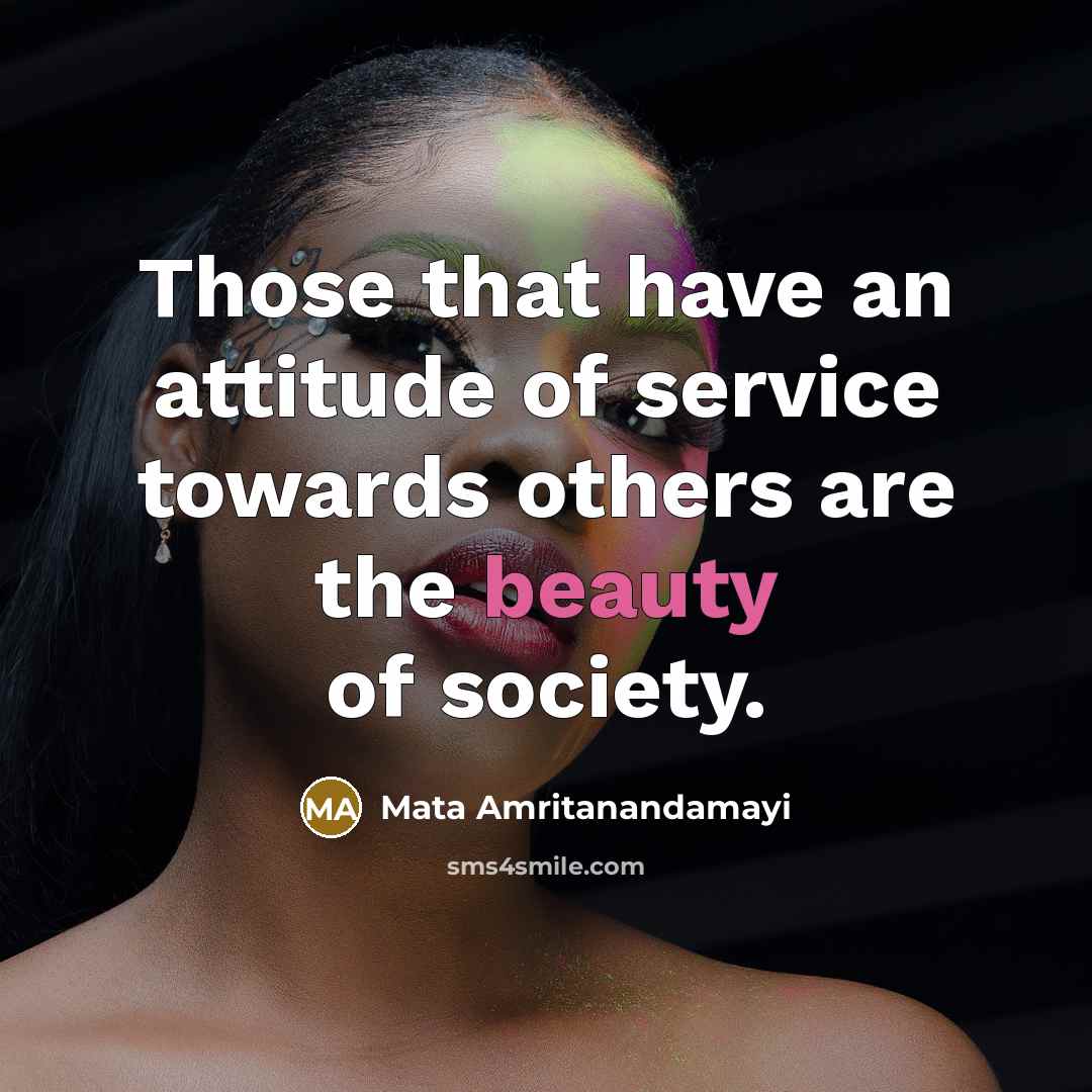 “Those that have an attitude of service towards others are…” quote by Mata Amritanandamayi
