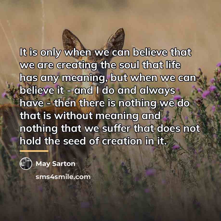 “It is only when we can believe that we are…” quote by May Sarton