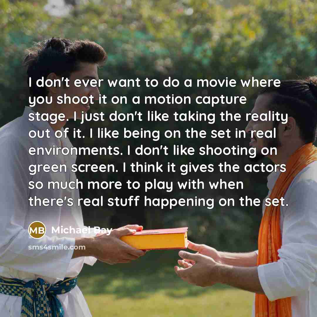 “I don't ever want to do a movie where you…” quote by Michael Bay