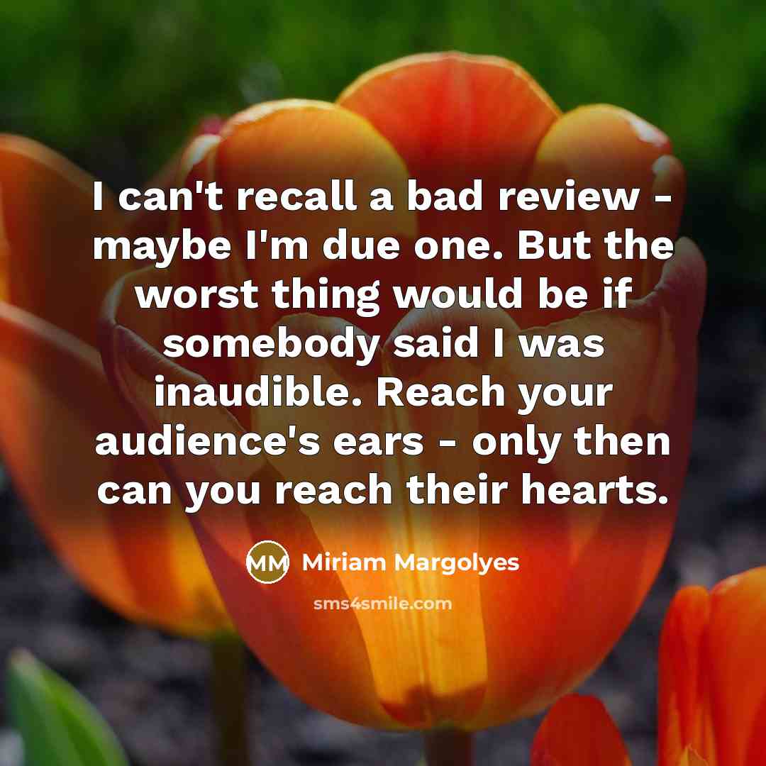 “I can't recall a bad review - maybe I'm due…” quote by Miriam Margolyes