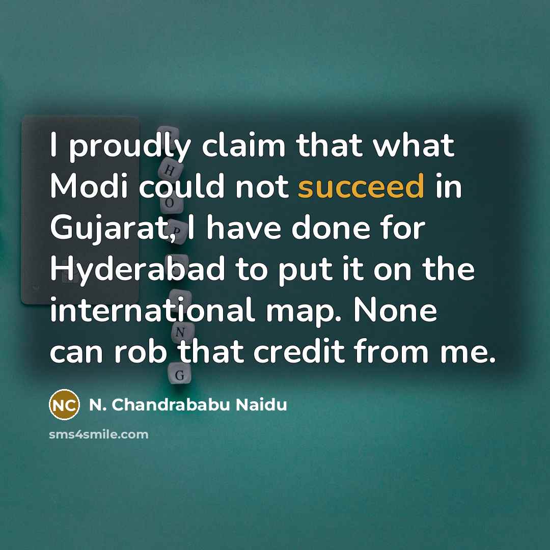 “I proudly claim that what Modi could not succeed in…” quote by N. Chandrababu Naidu