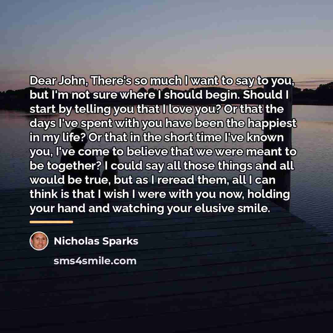 “Dear John, There's so much I want to say to…” quote by Nicholas Sparks