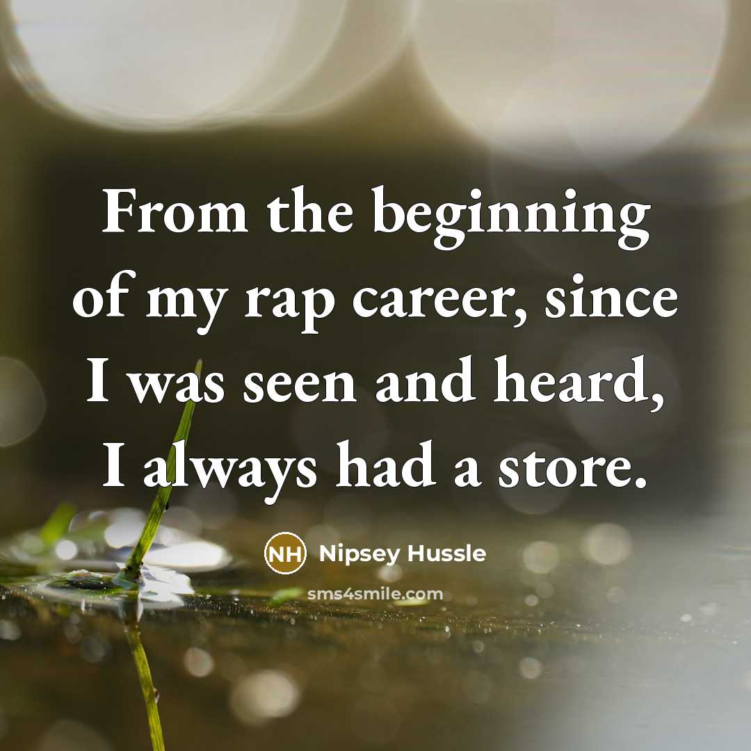 “From the beginning of my rap career, since I was…” quote by Nipsey Hussle