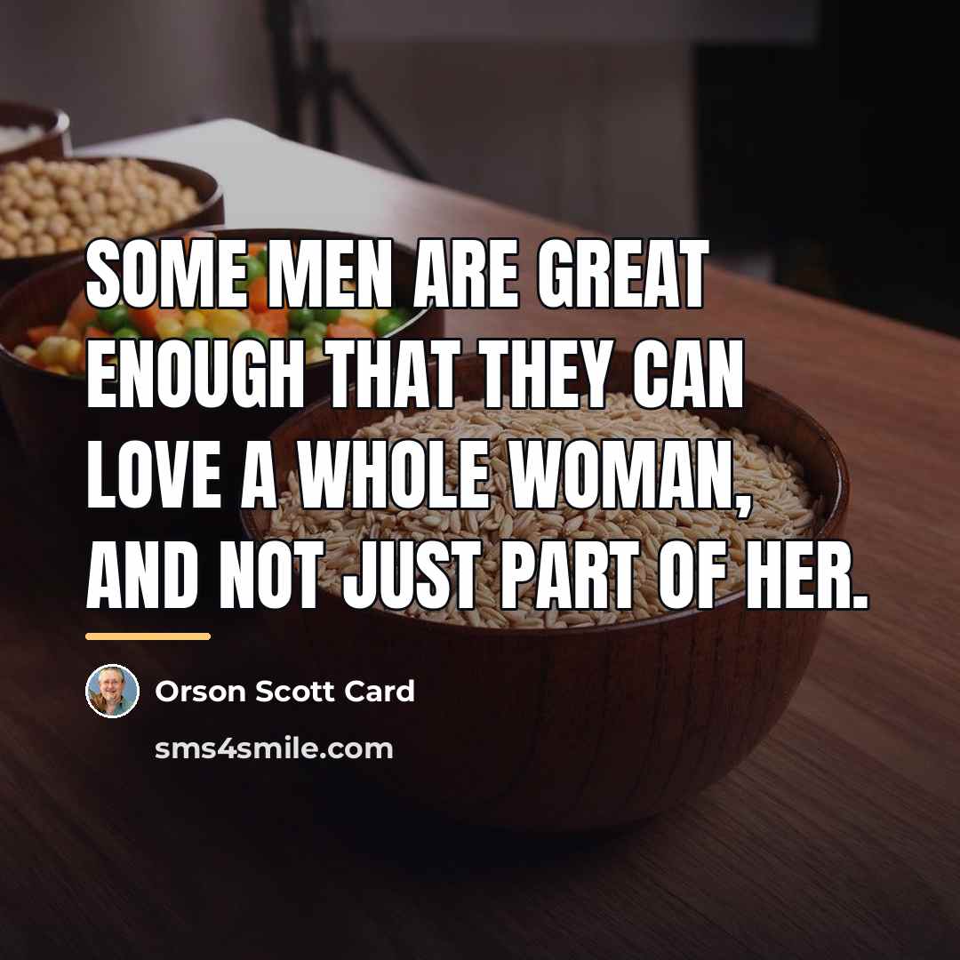 “Some men are great enough that they can love a…” quote by Orson Scott Card
