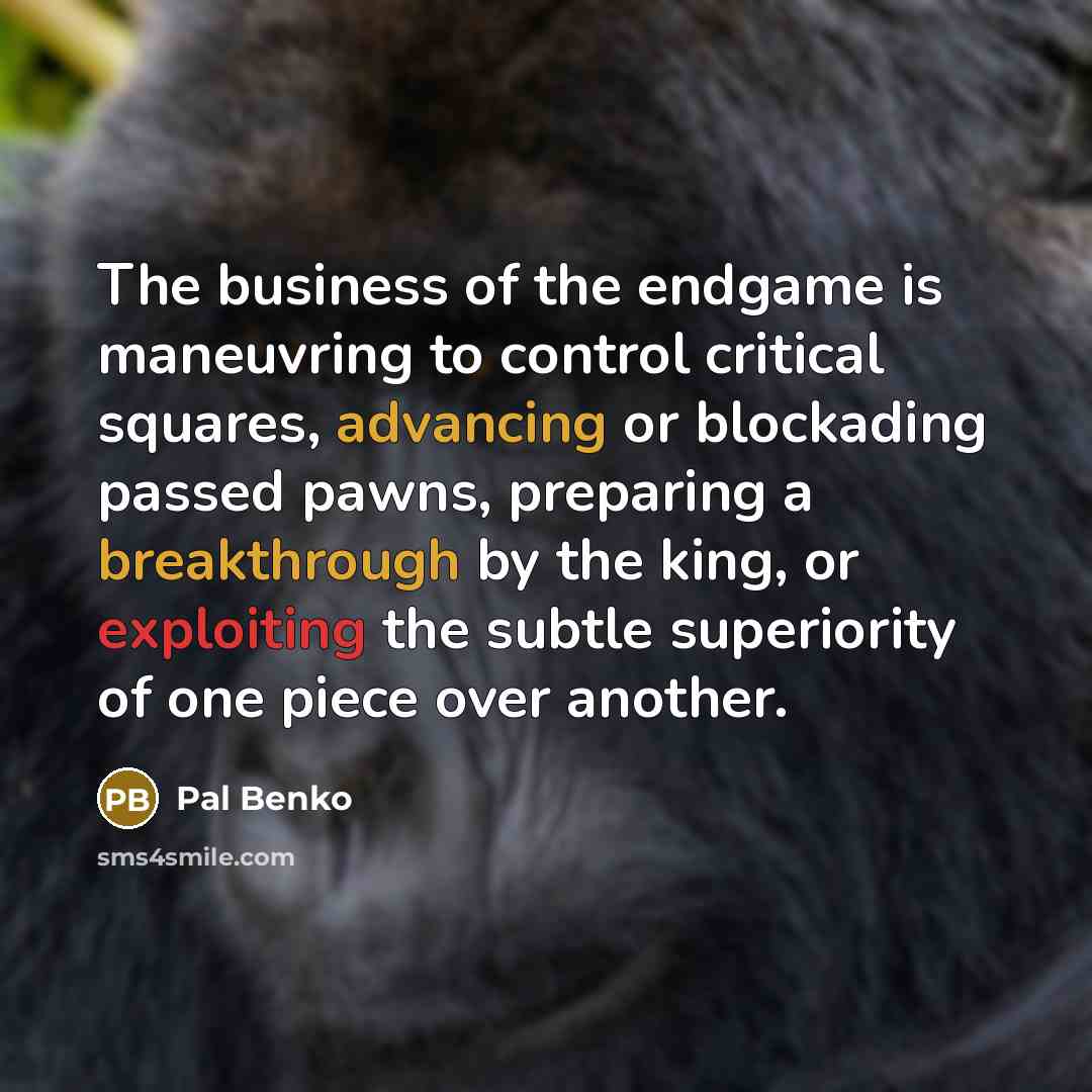 “The business of the endgame is maneuvring to control critical…” quote by Pal Benko