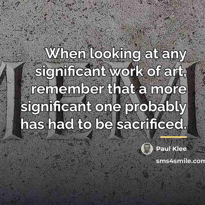 “When looking at any significant work of art, remember that…” quote by Paul Klee
