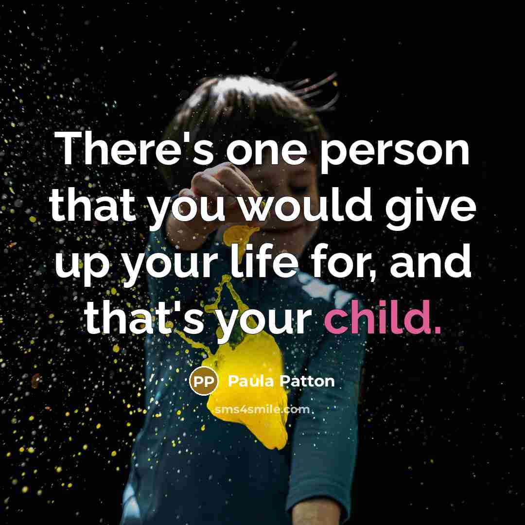 “There's one person that you would give up your life for, and that's your child.” quote by Paula Patton