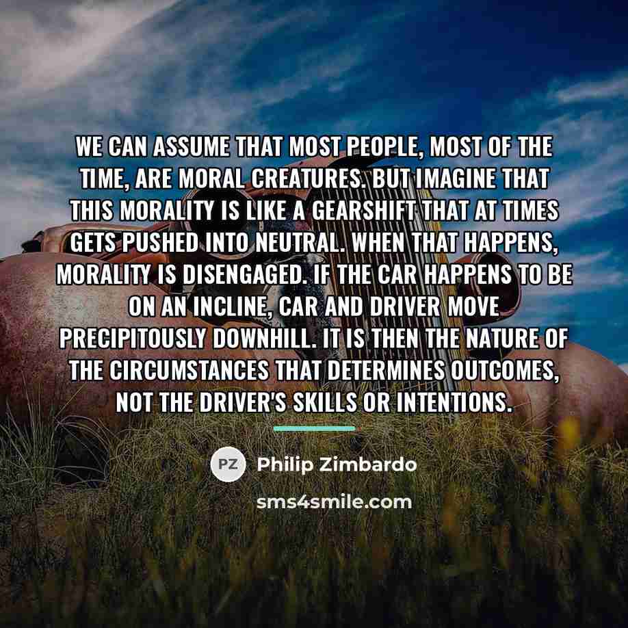 “We can assume that most people, most of the time,…” quote by Philip Zimbardo