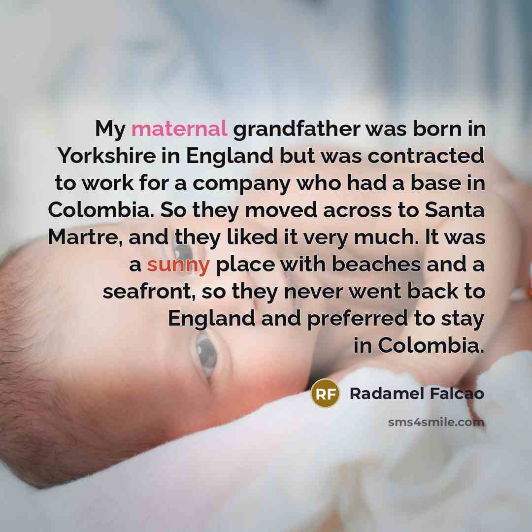 “My maternal grandfather was born in Yorkshire in England but…” quote by Radamel Falcao
