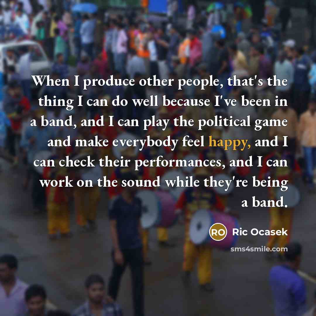 “When I produce other people, that's the thing I can…” quote by Ric Ocasek